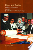 Roots and routes : identity construction and the Jewish-Christian-Muslim dialogue /