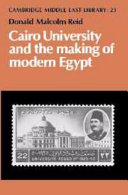 Cairo University and the making of modern Egypt /