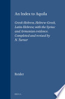 An index to Aquila : Greek-Hebrew, Hebrew-Greek, Latin-Hebrew, with the Syriac and Armenian evidence /