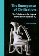The emergence of civilisation : the Cyclades and the Aegean in the third millennium BC /