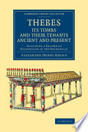 Thebes : its tombs and their tenants, ancient and present, including a record of excavations in the Necropolis /