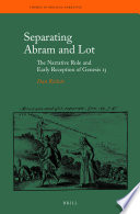 Separating Abram and Lot : the narrative role and early reception of Genesis 13 /