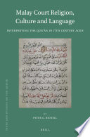 Malay court religion, culture and language : interpreting the Qur'an in 17th century Aceh /