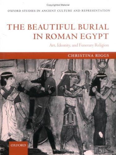 The beautiful burial in Roman Egypt : art, identity, and funerary religion /