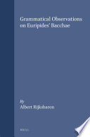 Grammatical Observations on Euripides' Bacchae /