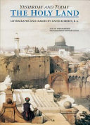 The Holy Land : yesterday and today ; lithographs and diaries /