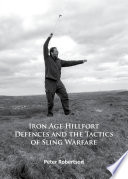Iron Age hillfort defences and the tactics of sling warfare /