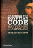 Cracking the Egyptian code : the revolutionary life of Jean-François Champollion /