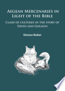 Aegean mercenaries in light of the Bible : clash of cultures in the story of David and Goliath /