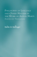 Philosophy of language and other matters in the work of Anton Marty : analysis and translations /