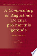 A commentary on Augustine's De cura pro mortuis gerenda : rhetoric in practice /