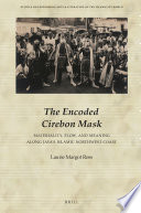 The encoded Cirebon mask : materiality, flow, and meaning along Java's Islamic northwest coast /