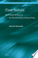 First Nature. The Problem of Nature in the Phenomenology of Merleau-Ponty /