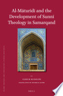 Al-Maturidi and the development of Sunni theology in Samarqand /