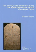 The territory w and related titles during the Middle Kingdom and second intermediate period /
