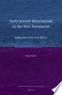 Early Jewish Messianism in the New Testament : Reflections in the Dim Mirror /