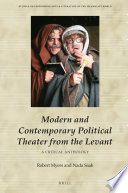 Modern and Contemporary Political Theater from the Levant : A Critical Anthology /