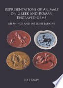 Representations of animals on Greek and Roman engraved gems : meanings and interpretations /