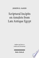 Scriptural incipits on amulets from late antique Egypt : text, typology, and theory /