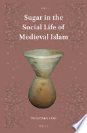 Sugar in the social life of medieval islam /