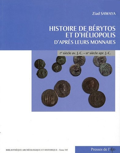 Histoire de Bérytos et d'Héliopolis d'après leurs monnaies, Ier siècle av. J.-C.-IIIe siècle apr. J.-C. /