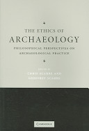 The ethics of archaeology : philosophical perspectives on archaeological practice /
