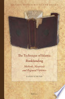 The technique of Islamic bookbinding : methods, materials and regional varieties /