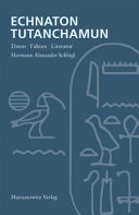 Echnaton, Tutanchamun : Daten, Fakten, Literatur /
