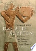 Das Alte Ägypten : Geschichte und Kultur von der Frühzeit bis zu Kleopatra /