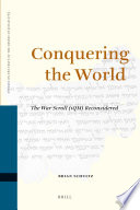 Conquering the world  : the War Scroll (1QM) reconsidered /