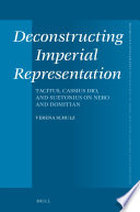 Deconstructing imperial representation : Tacitus, Cassius Dio, and Suetonius on Nero and Domitian /