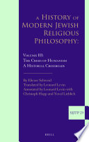 A History of Modern Jewish Religious Philosophy : Volume III:The Crisis of Humanism /