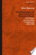 The formation of the Sudanese Mahdist state ceremony and symbols of authority : 1882-1898 /