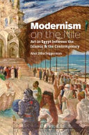 Modernism on the Nile : art in egypt between the islamic and the contemporary /