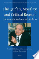 The Qur'an, morality and critical reason  : the essential Muhammad Shahrur /