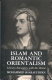 Islam and romantic orientalism : literary encounters with the Orient /