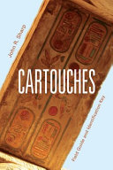 Cartouches : field guide and identification key : identify and read ancient Egyptian royal names /