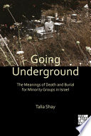 Going underground : the meanings of death and burial for minority groups in Israel /