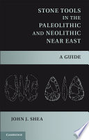 Stone tools in the Paleolithic and Neolithic near East : a guide /