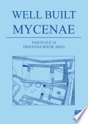 Well built Mycenae : the Helleno-British excavations within the citadel at Mycenae, 1959-1969 /