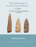 The archaeology of the first farmer-herders in Egypt : new insights into the Fayum Epipalaeolithic and Neolithic /