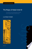 The reign of Adad-nīrārī III : an historical and ideological analysis of an Assyrian king and his times /