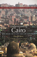 Understanding Cairo : the logic of a city out of control /