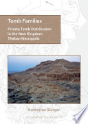 Tomb families : private tomb distribution in the New Kingdom Theban Necropolis /