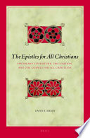 The Epistles for All Christians : Epistolary Literature, Circulation, and The Gospels for All Christians /