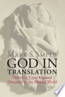 God in translation : deities in cross-cultural discourse in the biblical world /