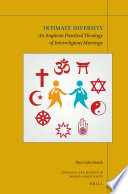 Intimate Diversity : An Anglican Practical Theology of Interreligious Marriage /