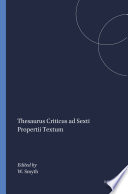 Thesaurus criticus ad Sexti Propertii textum /
