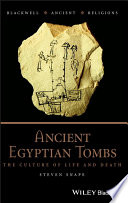 Ancient Egyptian tombs : the culture of life and death /