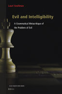 Evil and Intelligibility : A Grammatical Metacritique of the Problem of Evil /